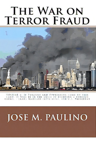 The War On Terror Fraud: Scene Two: The Fraud Of The Fraud, De Paulino, Jose M.. Editorial Createspace, Tapa Blanda En Inglés