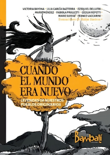 Cuando El Mundo Era Nuevo - Leyendas De Nuestros Pueblos Or: Leyendas De Nuestros Pueblos Originarios, De Aa.vv.., Vol. 1. Editorial Bambali Ediciones, Tapa Blanda En Español