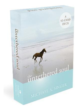 The Untethered Soul : A 52-card Deck - Michael A Singer