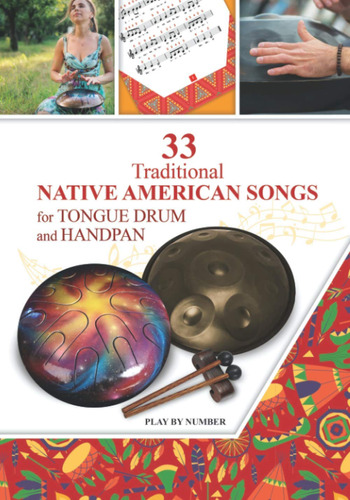 33 Traditional Native American Songs For Tongue Drum And Han