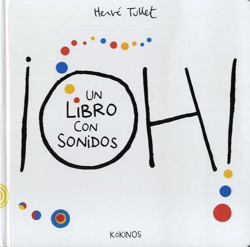 Oh! Un Libro Con Sonidos, De Tullet, Hervé. Editorial Kókinos, Tapa Dura En Español