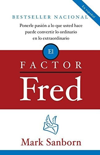 El Factor Fred Ponerle Pasion A Lo Que Usted Hace Puede Con, De Sanborn, M. Editorial Vintage Espanol, Tapa Blanda En Español, 2007