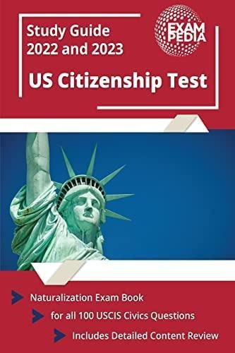 Us Citizenship Test Study Guide 2022 And 2023: Naturalizatio
