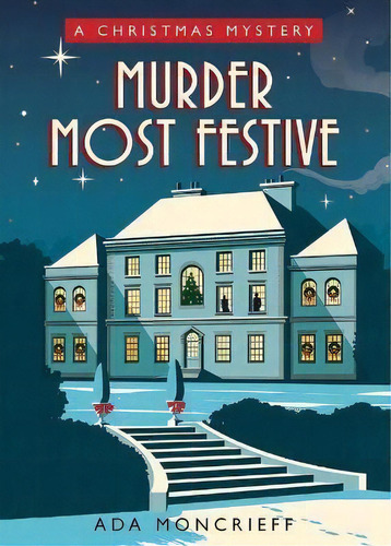 Murder Most Festive : A Cozy Christmas Mystery, De Ada Moncrieff. Editorial Sourcebooks, Tapa Blanda En Inglés