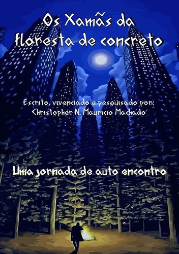 Os Xamãs Da Floresta De Concreto, De Christopher Nicolas Mauricio. Série Não Aplicável, Vol. 1. Editora Clube De Autores, Capa Mole, Edição 1 Em Português, 2020