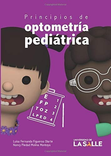 Libro: Principios De Optometría Pediátrica, De Luisa Fernanda Figueroa Olarte. Editorial Ediciones Unisalle, Tapa Blanda En Español, 2018