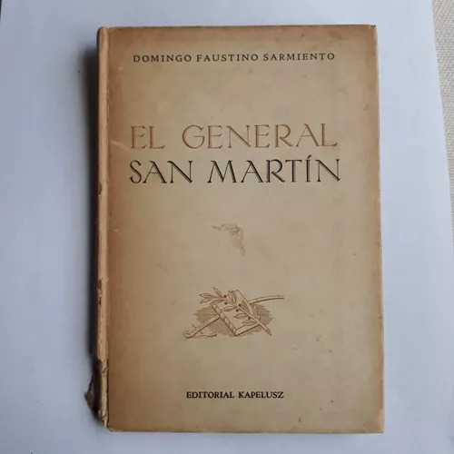 El General San Martin  Domingo Faustino Sarmiento