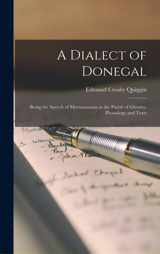 A Dialect Of Donegal: Being The Speech Of Meenawannia In The Parish Of Glenties. Phonology And Texts, De Quiggin, Edmund Crosby 1875-1920. Editorial Legare Street Pr, Tapa Dura En Inglés