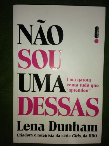 Libro Nao Sou Uma Dessas Lena Dunham