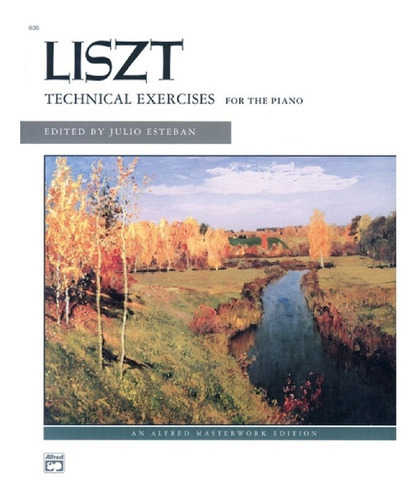 Liszt: Technical Exercises For The Piano / Ejercicios Técnicos Para Piano., De Franz Liszt. Editorial Alfred Publishing Co.inc, Tapa Blanda En Inglés, 2001
