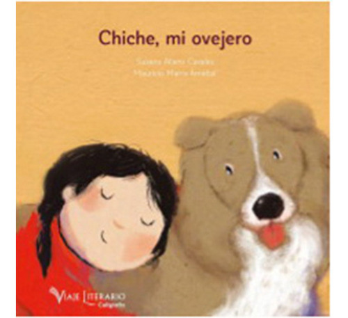 Chiche, Mi Ovejero, De Aliano, Susana; Marra, Mauricio. Editorial Caligrafix, Tapa Dura En Español