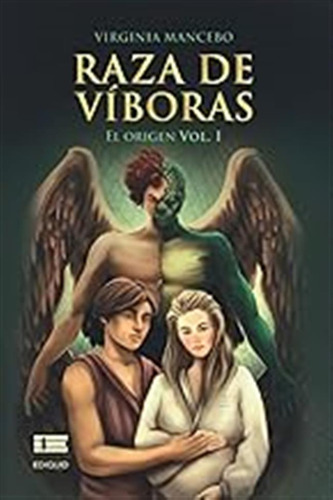 Raza De Víboras: El Origen (vol. I) / Virginia Mancebo