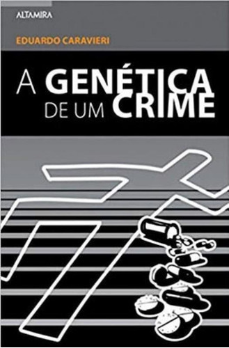 A Genética De Um Crime, De Caravieri, Eduardo. Editora Altamira, Capa Mole, Edição 1ª Edição - 2009 Em Português