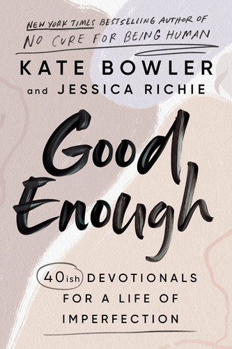 Book: Good Enough: 40ish Devotionals - Kate Bowler