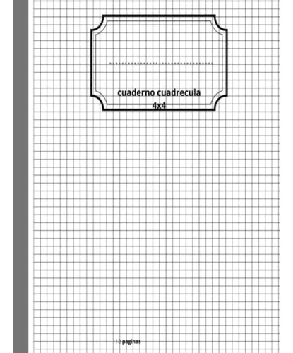 Cuaderno Cuadrecula 4x4: Cuaderno De Notas De Cuadricula De