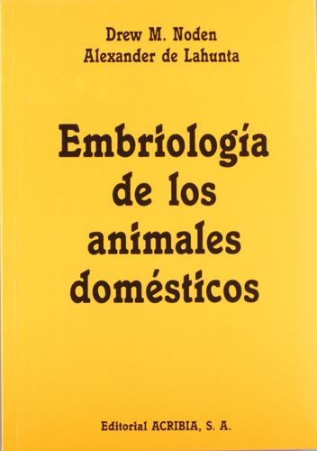 Embriología De Los Animales Domésticos. Mecanismos De Desarr