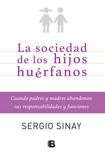 Sociedad De Los Hijos Huerfano / Sergio Sinay