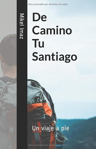 Libro: De Camino Tu Santiago: Un Viaje A Pie (spanish Editio
