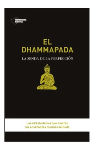 El Dhammapada, La Senda De La Perfección