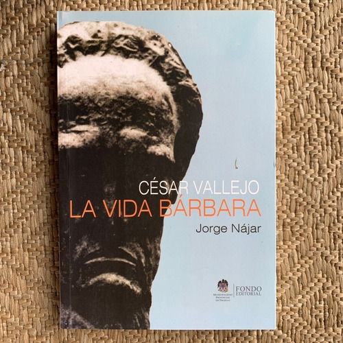 Libro: César Vallejo: La Vida Bárbara 