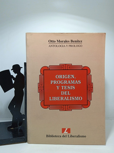 Origen Programas Y Tesis Del Liberalismo - Otto Morales Beni