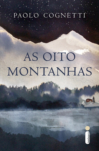 As oito montanhas, de Cognetti, Paolo. Editora Intrínseca Ltda., capa mole em português, 2018