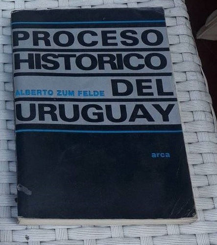 Proceso Historico Del Uruguay De Alberto Zum Felde