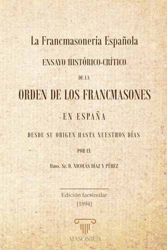 La Francmasonería Española, De Nicolás Díaz Y Pérez