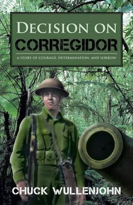 Libro Decision On Corregidor - Chuck Wullenjohn