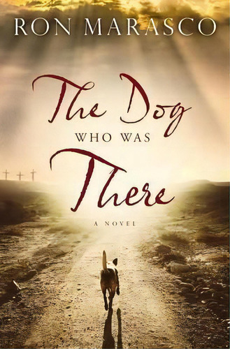 The Dog Who Was There, De Ron Marasco. Editorial Thomas Nelson Publishers, Tapa Blanda En Inglés