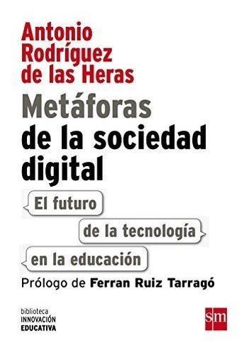 Metáforas De La Sociedad Digital. El Futuro De La Tecnología