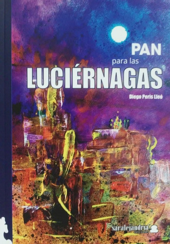 Pan Para Las Luciãârnagas, De Peris Lleó, Diego. Editorial Sar Alejandria Ediciones, Tapa Dura En Español