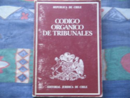 Código Orgánico De Tribunales Edición De 1995 (caja G)