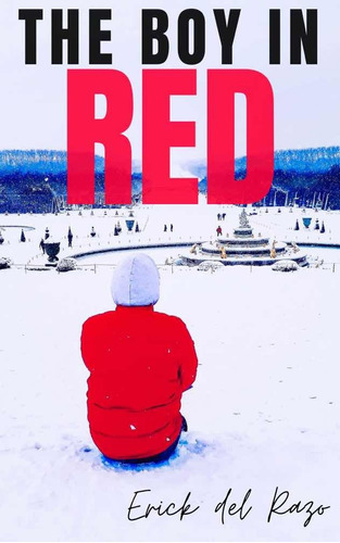 The Boy In Red, De Erick Daniel Hernández Del Razo. Editorial Amazon Books En Español