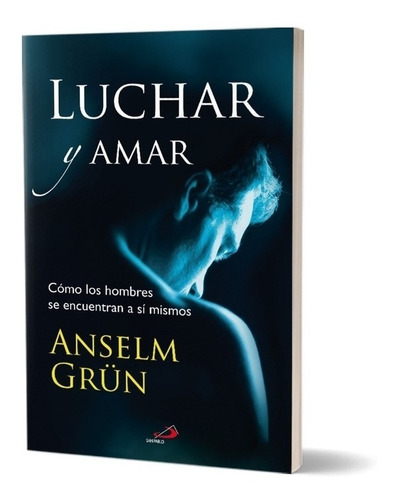 Luchar Y Amar, Cómo Los Hombre Se Encuentran A Sí Mismos