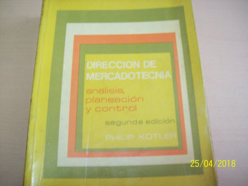 Philip Kotler. Dirección De Mercadotecnia, 1974