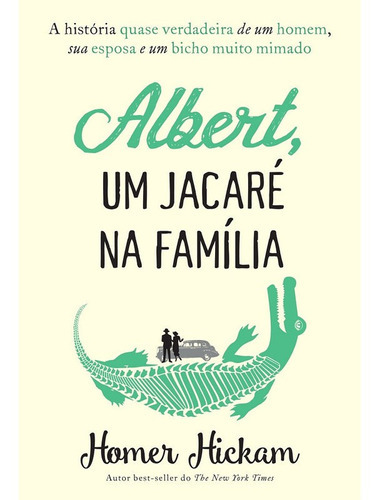 Albert Um Jacaré Na Família, De Hommer Hickam., Vol. Não Aplica. Editora Harpercollins, Capa Mole Em Português, 2017