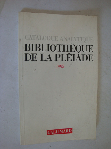 Catalogue Analytique Bibliotéque De La Pléiade. 1995.