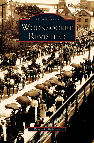 Woonsocket Revisited, De Bellerose, Robert R.. Editorial Arcadia Lib Ed, Tapa Dura En Inglés