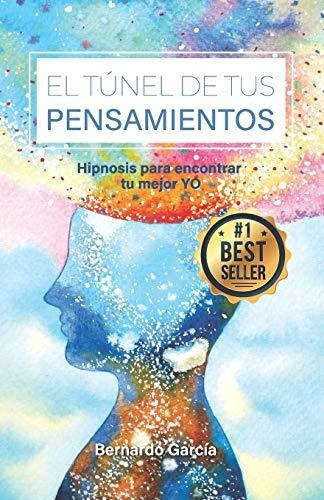 El Tunel de Tus Pensamientos, de Bernardo Garcia. Editorial Independently Published, tapa blanda en español, 2020