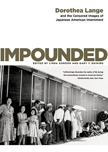Book : Impounded: Dorothea Lange And The Censored Images ...
