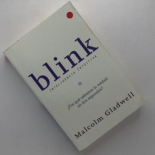 Blink: Inteligencia Intuitiva - Malcolm Gladwell