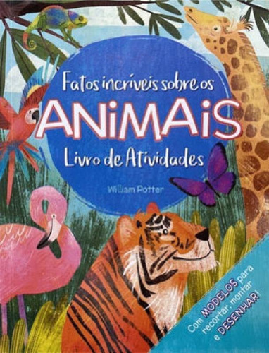 Fatos Incríveis Sobre Os Animais, De Potter, William. Editora Pé Da Letra, Capa Mole Em Português