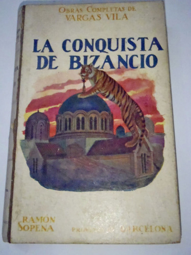 1910 Vargas Vila La Conquista Del Bizancio - En La Plata (Usado)