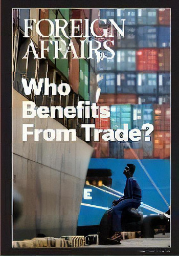 Who Benefits From Trade?, De Gideon Rose. Editorial Council On Foreign Relations, Tapa Blanda En Inglés