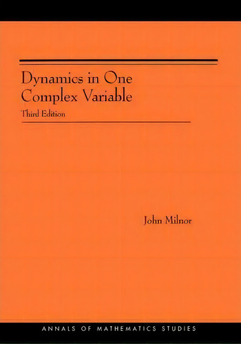 Dynamics In One Complex Variable. (am-160) : (am-160) - Third Edition, De J. Milnor. Editorial Princeton University Press, Tapa Blanda En Inglés