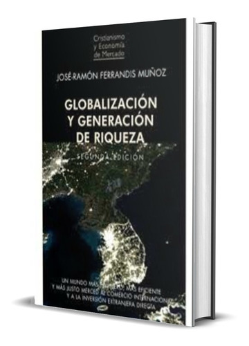 Globalización Y Generación De Riqueza - J Ferrandis Muñoz