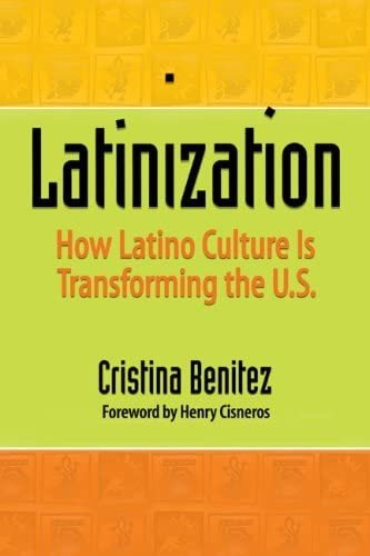 Libro: Latinization: How Latino Culture Is Transforming The