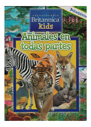 Animales En Todas Partes - Busca Y Encuentra - Britannica