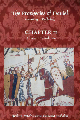 The Prophecies Of Daniel According To Kabbalah, Chapter 11 Alternate Translation, De Vitale, Sheila R.. Editorial Lightning Source Inc, Tapa Blanda En Inglés